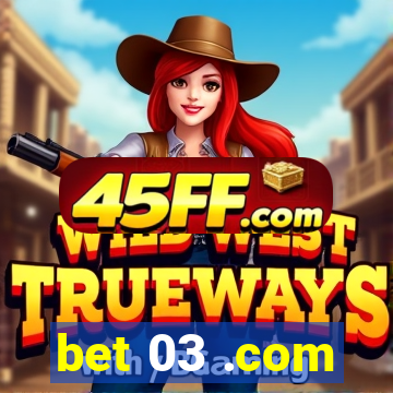 bet 03 .com